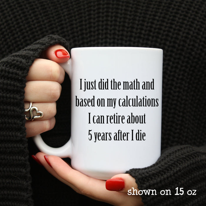 Funny Quote Retirement Mug