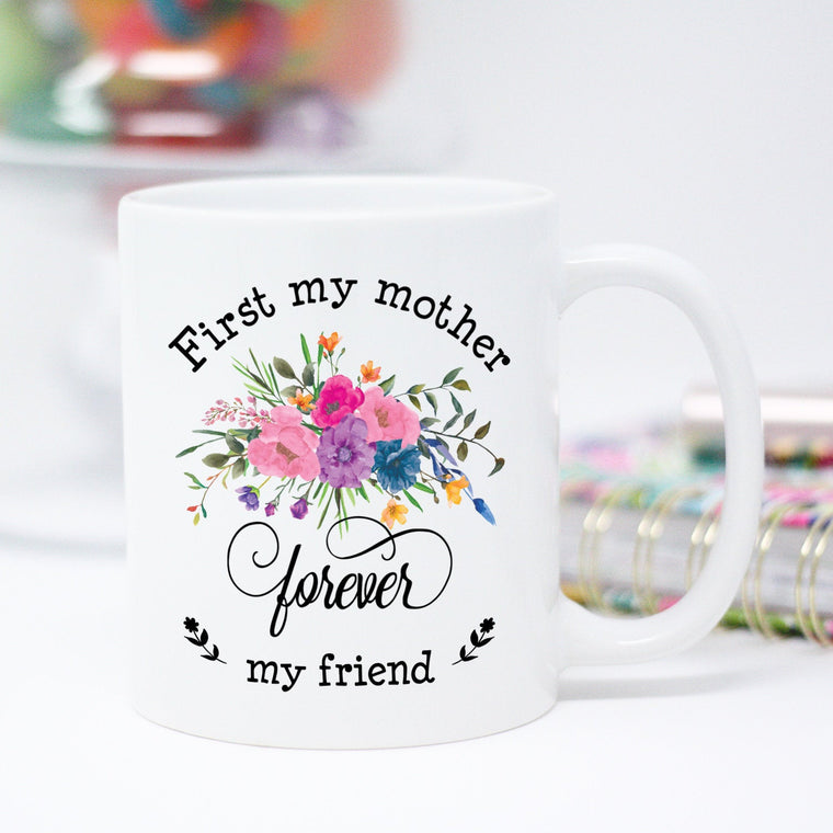 First My Mother Forever My Friend Mug