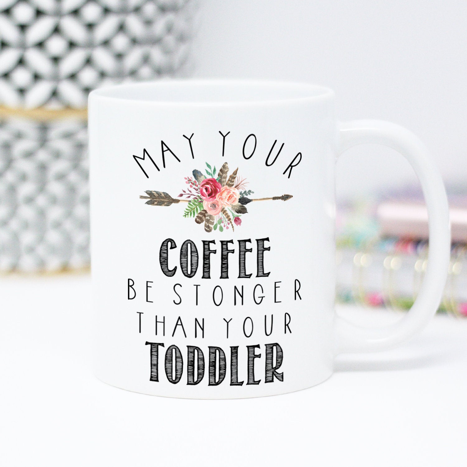 May Your Coffee Be Stronger Than Your Toddler, Coffee Mug, New Mom, Baby Shower Gift, Mom Mug