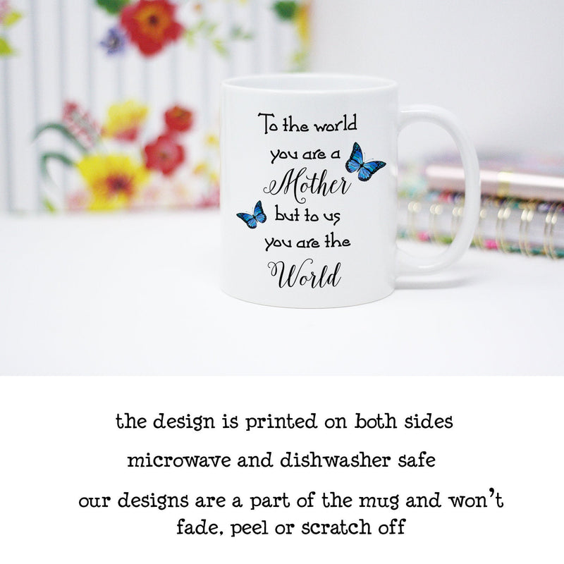 To The World You Are A Mother, Gift for Mom, Quote Mug, Mom Mug, Gift from Kids, Gift Idea, Gift for Her