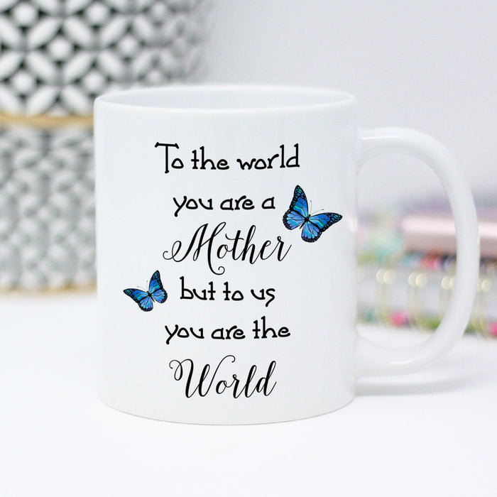 To The World You Are A Mother, Gift for Mom, Quote Mug, Mom Mug, Gift from Kids, Gift Idea, Gift for Her