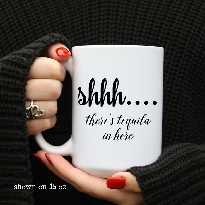 Shh.. There's Tequlia in here Coffee Mug