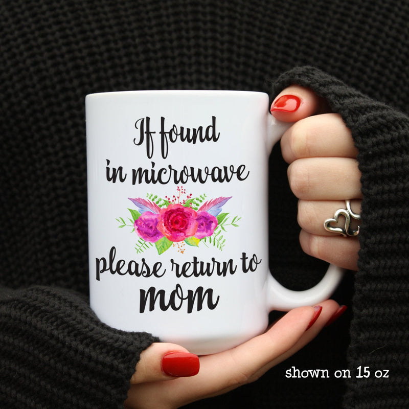 If Found In Microwave Please Return To Mom Coffee Mug