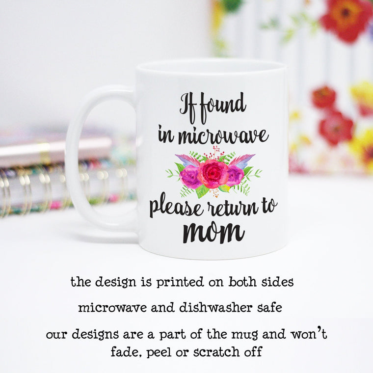 If Found In Microwave Please Return To Mom Coffee Mug