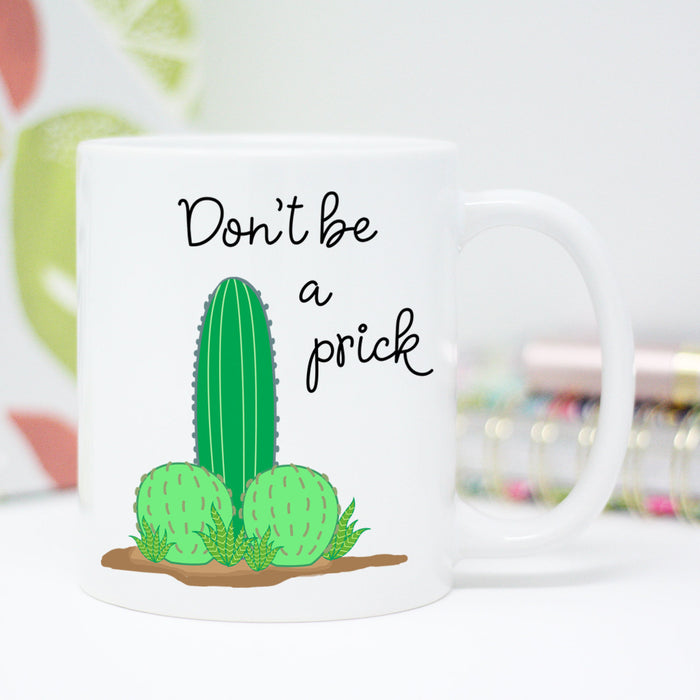 Don't Be a Prick Joke Coffee Mug
