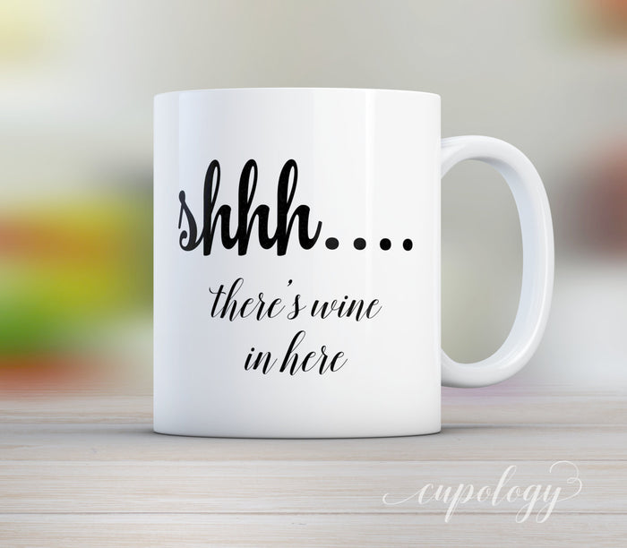 Shhh, there's Wine in here Coffee Mug